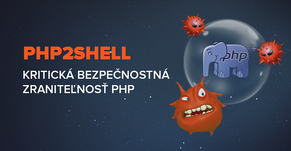 PHP2Shell: Kritické bezpečnostné zraniteľnosti PHP a ako sme na ňu reagovali